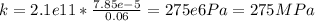 k  = 2.1e11 * \frac{7.85e-5}{0.06} = 275e6 Pa = 275 MPa