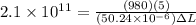 2.1\times 10^{11} = \frac{(980)(5)}{(50.24\times 10^{-6})\Delta L}