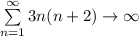 \sum\limits^\infty_{n=1}{3n(n+2)} \rightarrow\infty