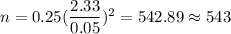 n=0.25(\dfrac{2.33}{0.05})^2=542.89\approx543