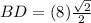 BD=(8)\frac{\sqrt{2}}{2}