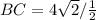 BC=4\sqrt{2}/\frac{1}{2}