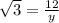 \sqrt{3}=\frac{12}{y}