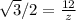 \sqrt{3}/2=\frac{12}{z}