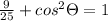 \frac{9}{25} +cos^{2}\Theta =1