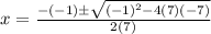 x = \frac{-(-1) \± \sqrt{(-1)^{2} - 4(7)(-7)}}{2(7)}