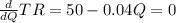 \frac{d}{dQ}TR=50-0.04Q=0