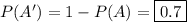 P(A')=1-P(A)=\boxed{0.7}