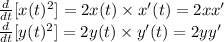 \frac{d}{dt}[x(t)^{2}]=2x(t) \times x'(t)=2xx'  \\\frac{d}{dt}[y(t)^{2}]=2y(t) \times y'(t)=2yy'