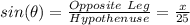sin(\theta)=\frac{Opposite \ Leg}{Hypothenuse}=\frac{x}{25}