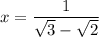 x=\dfrac{1}{\sqrt{3}-\sqrt{2}}