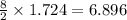 \frac{8}{2}\times 1.724=6.896
