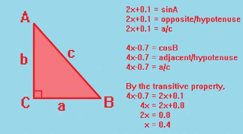 In right triangle abc with the right angle at c, sin a= 2x + .1 and cos b = 4x - .7. determine and s