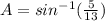 A=sin^{-1}(\frac{5}{13})