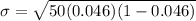 \sigma=\sqrt{50(0.046)(1-0.046)}