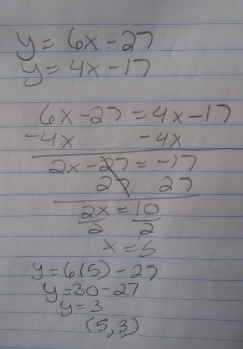 Solve the system of equations. y = 6x-27 y= 4x - 17 a. (-5, 3) b. (-3, -5) c. (5, 3) d. no solution