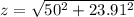 z = \sqrt{50^{2} + 23.91^{2}}