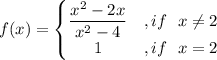 f(x)=\left\{\begin{matrix}\dfrac{x^2-2x}{x^2-4}&,if\ \ x\neq 2 \\ 1&,if\ \ x=2\end{matrix}\right.