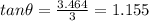 tan\theta =\frac{3.464}{3}=1.155