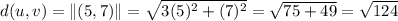 d(u,v)=\left \| (5,7) \right \|=\sqrt{3(5)^2+(7)^2}=\sqrt{75+49}=\sqrt{124}