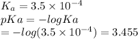 K_a=3.5\times10^{-4}\\pKa=-logKa\\\;\;\;= -log(3.5\times10^{-4})=3.455