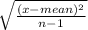 \sqrt{\frac{(x-mean)^{2} }{n-1} }