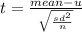 t=\frac{mean-u}{{\sqrt{\frac{sd^{2} }{n} } } }