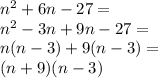 n^2+6n-27=\\&#10;n^2-3n+9n-27=\\&#10;n(n-3)+9(n-3)=\\&#10;(n+9)(n-3)