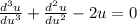 \frac{d^3u}{du^3} + \frac{d^2u}{du^2} - 2u = 0