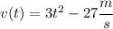 v(t) = 3t^2-27 \cfrac ms