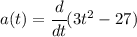 a(t) = \cfrac{d}{dt} (3t^2-27)