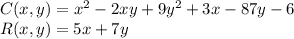 C(x,y)=x^2-2xy+9y^2+3x-87y-6\\R(x,y)=5x+7y