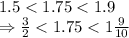1.5<1.75<1.9\\\Rightarrow \frac{3}{2}<1.75<1\frac{9}{10}