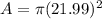 A= \pi (21.99)^2