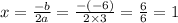 x=\frac{-b}{2a}=\frac{-(-6)}{2 \times 3}=\frac{6}{6}=1
