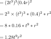= (2t^3)^3(0.4r)^2\\\\= 2^3\times (t^3)^3*(0.4)^2*r^2\\\\= 8 *0.16 *t^9*r^2\\\\=1.28 t^9 r^2