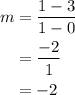 \begin{aligned}m&=\frac{{1 - 3}}{{1 - 0}}\\&= \frac{{ - 2}}{1}\\&=- 2\\\end{aligned}