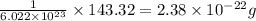 \frac{1}{6.022\times 10^{23}}\times 143.32=2.38\times 10^{-22}g