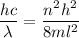 \dfrac{hc}{\lambda}=\dfrac{n^2h^2}{8ml^2}