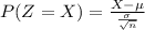 P(Z=X)=\frac{X-\mu}{\frac{\sigma}{\sqrt{n}}}