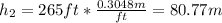 h_2 = 265ft * \frac{0.3048m}{ft} = 80.77m