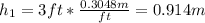 h_1 = 3ft * \frac{0.3048m}{ft} = 0.914m