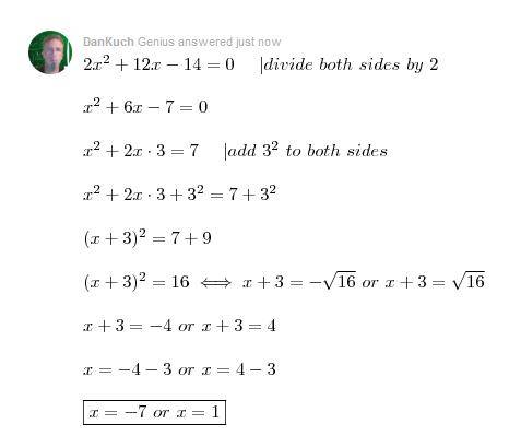 Solve 2x2 + 12x − 14 = 0 by completing the square.