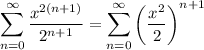 \displaystyle\sum_{n=0}^\infty\frac{x^{2(n+1)}}{2^{n+1}}=\sum_{n=0}^\infty\left(\frac{x^2}2\right)^{n+1}