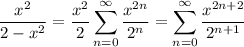 \dfrac{x^2}{2-x^2}=\displaystyle\frac{x^2}2\sum_{n=0}^\infty\frac{x^{2n}}{2^n}=\sum_{n=0}^\infty\frac{x^{2n+2}}{2^{n+1}}