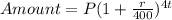 Amount = P (1 + \frac{r}{400})^{4t}