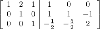 \left[\begin{array}{ccc|ccc}1&2&1&1&0&0\\0&1&0&1&1&-1\\0&0&1&-\frac12&-\frac52&2\end{array}\right]