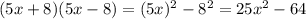 (5x+8)(5x-8)=(5x)^2-8^2=25x^2-64