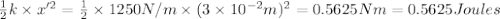 \frac{1}{2}k\times x'^2=\frac{1}{2}\times 1250 N/m\times (3\times 10^{-2} m)^2=0.5625 N m=0.5625 Joules