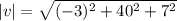 |v|=\sqrt{(-3)^{2}+40^{2}+7^{2}}